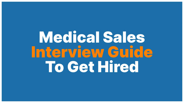 How to Prepare for a Medical Sales Interview: The Complete Guide