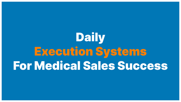The Productivity Playbook for Medical Sales: How to Execute at a High Level Every Single Day