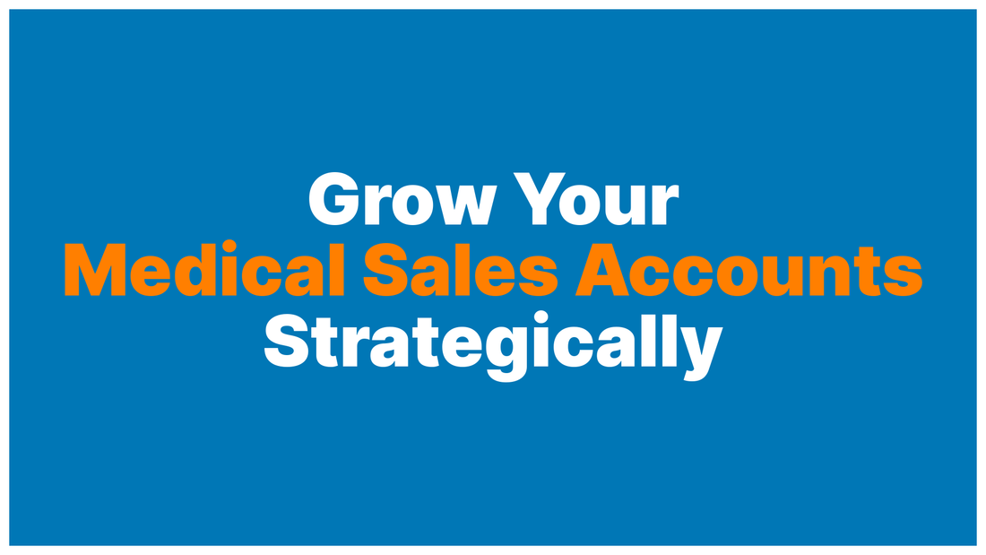 How to Grow Your Existing Accounts in Medical Sales: The Advanced Playbook