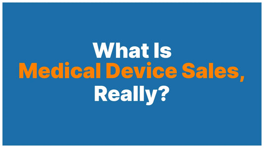 What Is Medical Device Sales, Really?