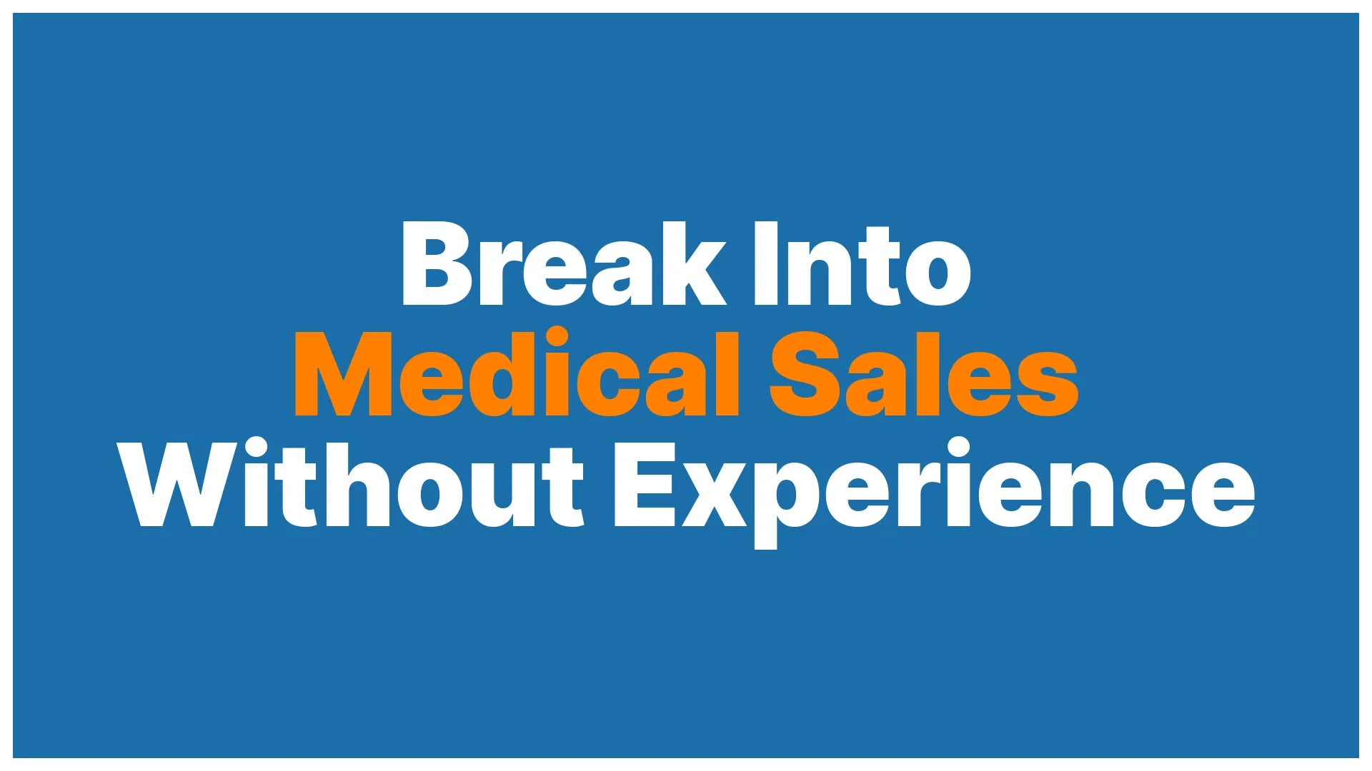 Breaking Into Medical Sales From a Non-Traditional Background: The Rea ...
