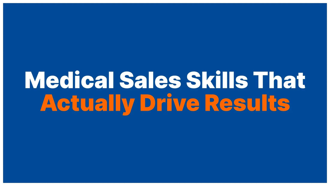 The Core Skills Every Medical Sales Rep Needs to Actually Win