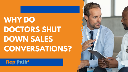 Why Do Doctors Shut Down Sales Conversations