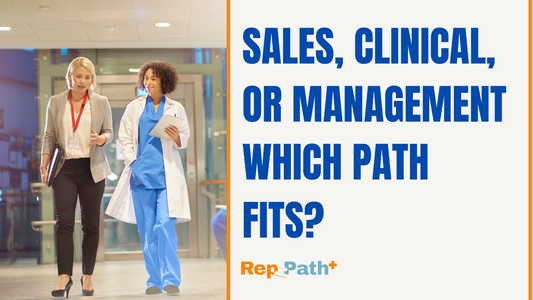 Should You Stay in Sales, Go Clinical, or Move to Management and How Do You Know?