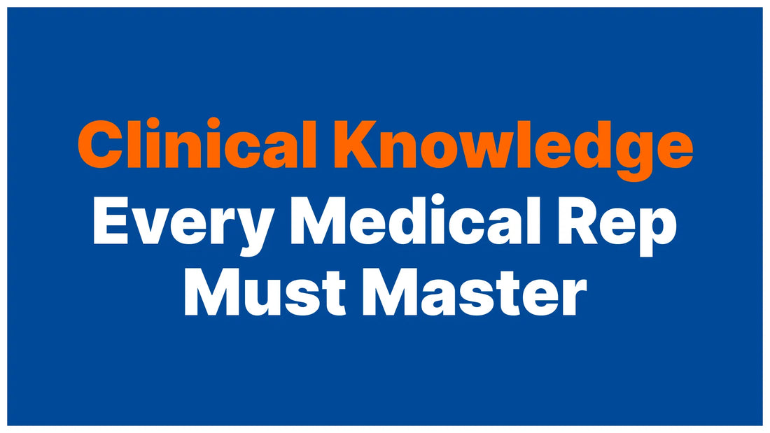 The Clinical Knowledge That Separates Real Medical Sales Reps From the Rest