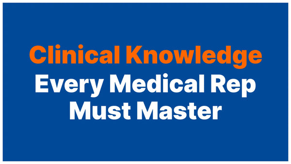 The Clinical Knowledge That Separates Real Medical Sales Reps From the Rest