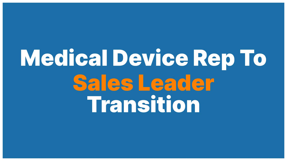 From Medical Device Rep to Sales Leader: How to Make the Move Into Management
