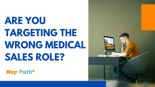 Are You Targeting the Wrong Medical Sales Role
