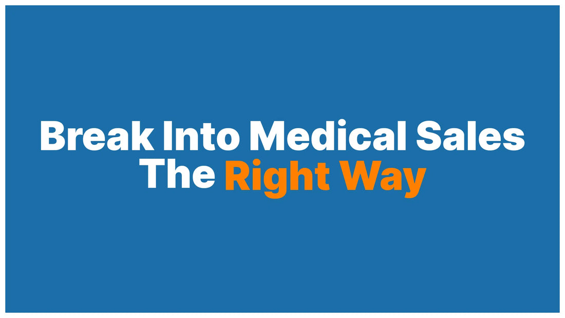 How to Break Into Medical Sales: The Real Guide Nobody Gives You