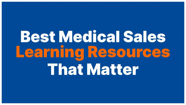 The Complete Guide to Medical Sales Learning Resources Worth Your Time