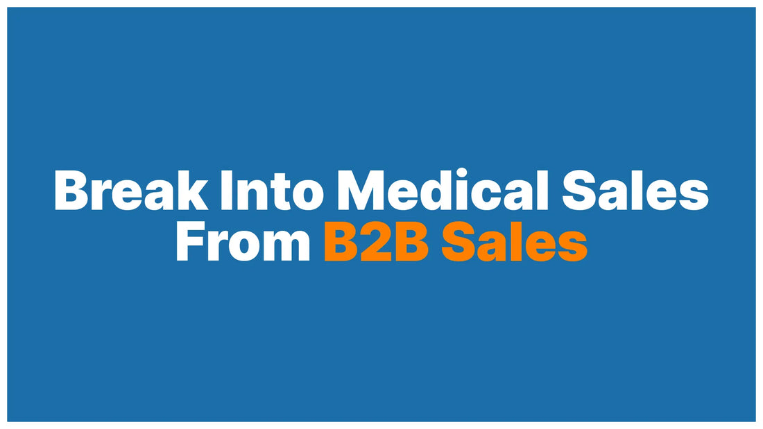 How to Transition from B2B Sales into Medical Sales: The Real Playbook