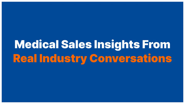 Why the Best Medical Sales Education Comes From Real Conversations With Real People