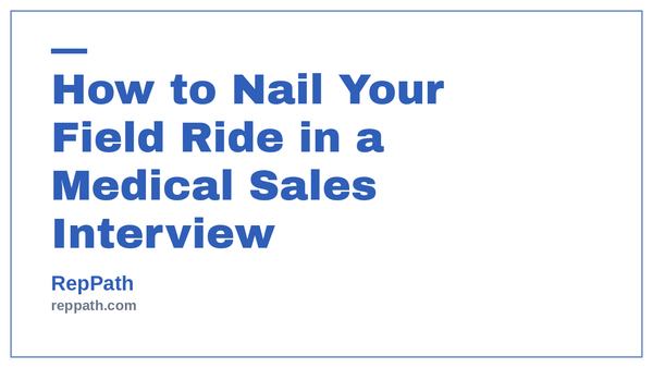 How to Nail Your Field Ride in a Medical Sales Interview