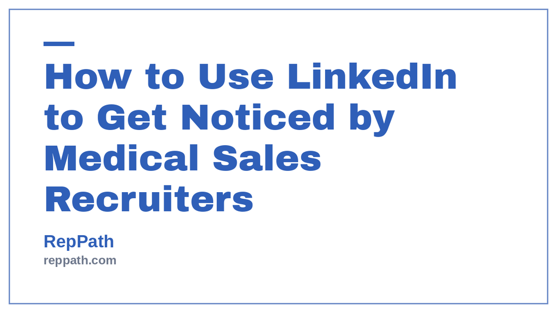 How to Use LinkedIn to Get Noticed by Medical Sales Recruiters