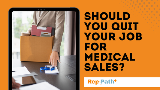 Should You Actually Quit Your Job for Medical Sales?