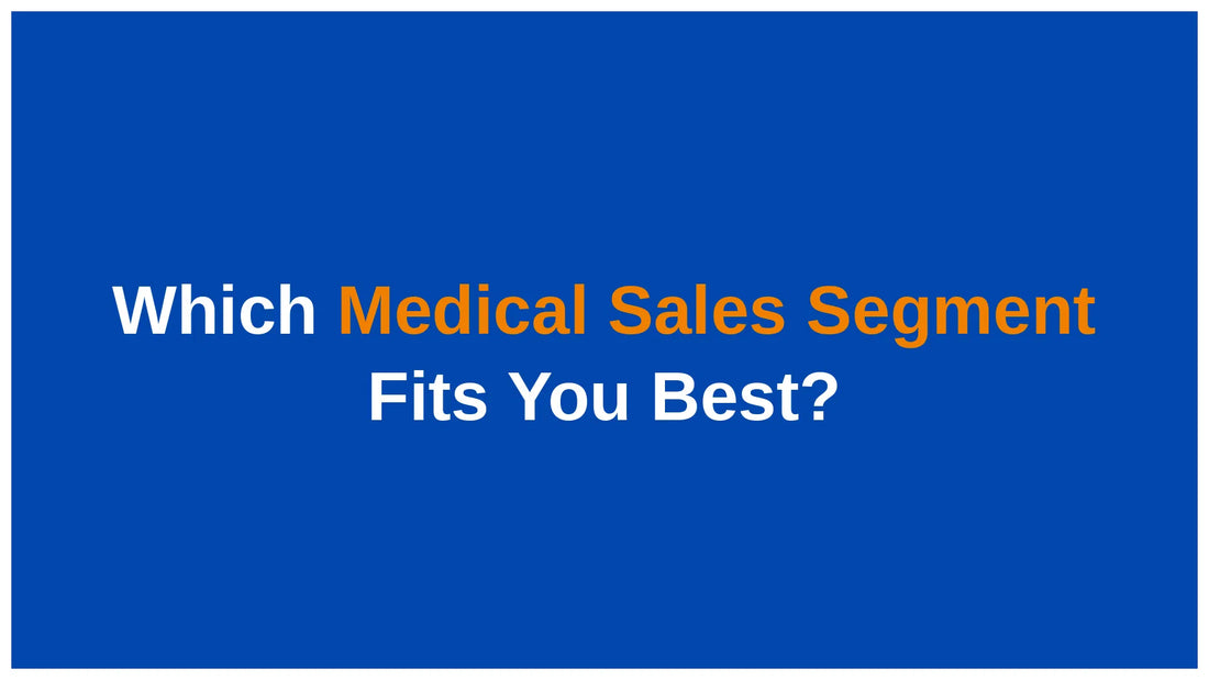 Understanding Medical Sales Segments: The Strategic Career Navigator