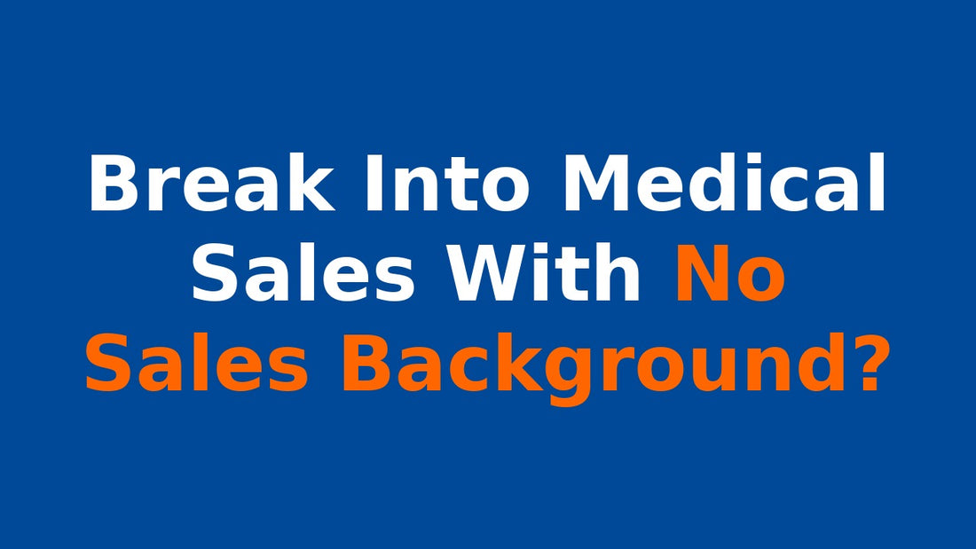 break into medical sales no sales background