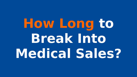 how long to break into medical sales