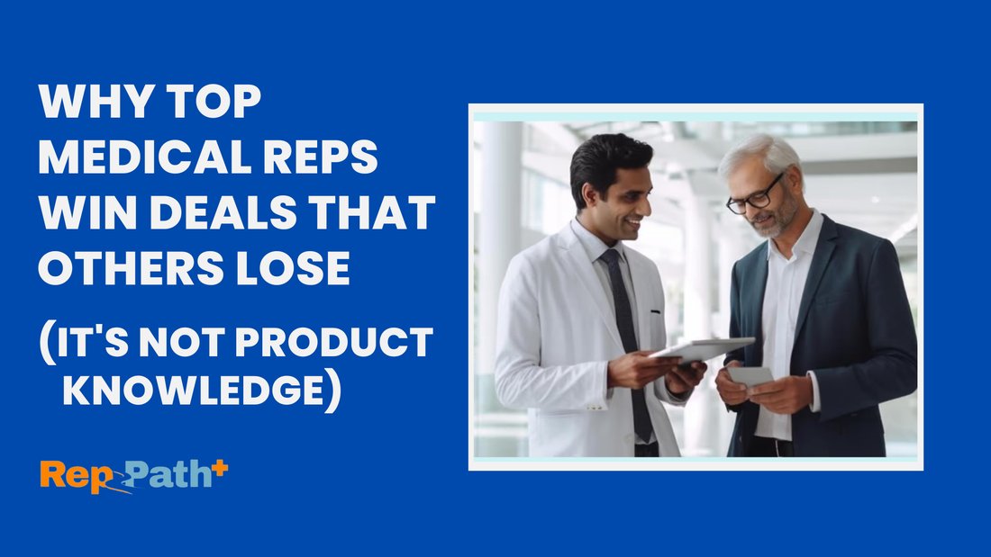 Why Top Medical Reps Win Deals That Others Lose (It's Not Product Knowledge)