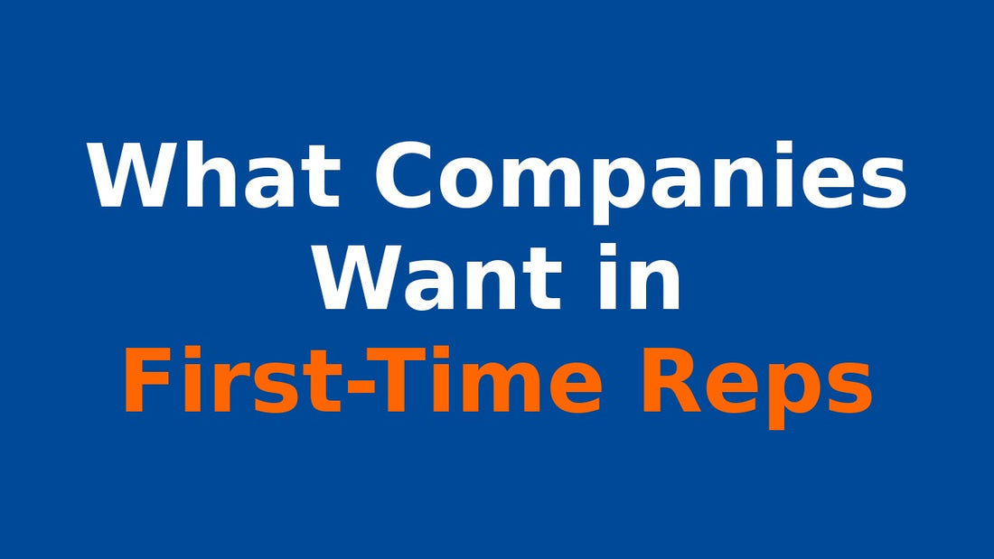 what companies want in first time reps