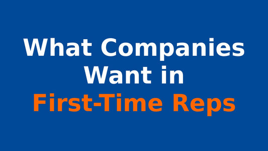 what companies want in first time reps